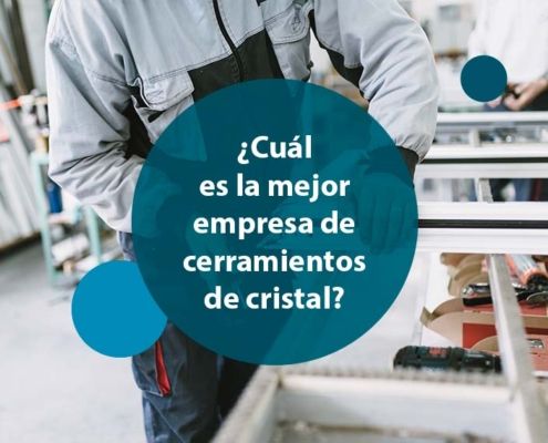 ¿Cuál es la mejor empresa de cerramientos de cristal?