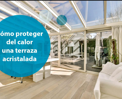 Cómo proteger del calor una terraza acristalada